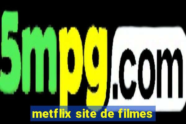 metflix site de filmes